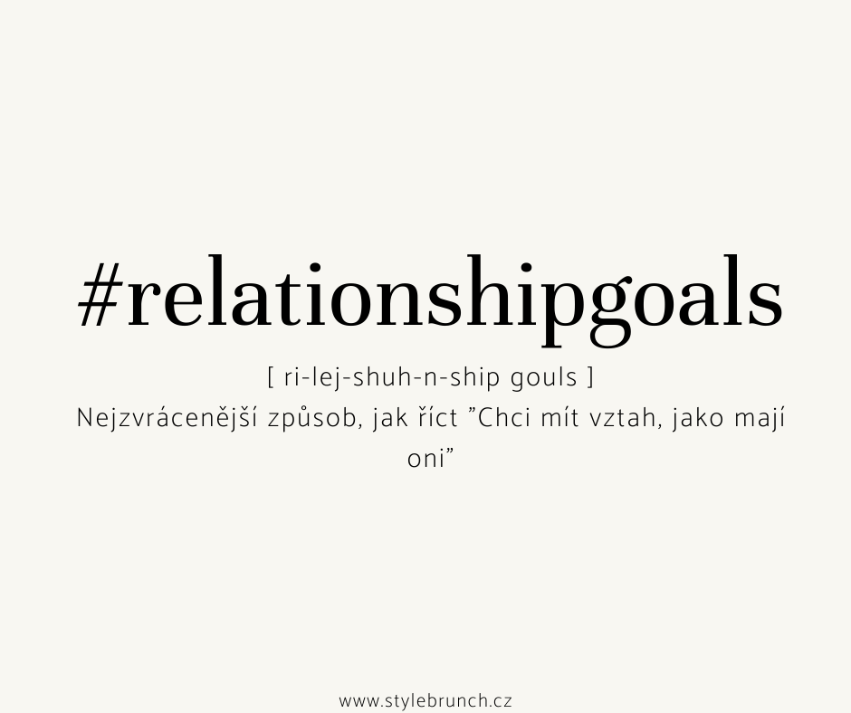 #Relationshipgoals a proč je to blbost
